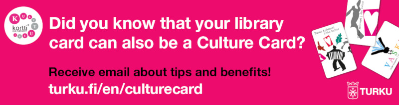 Learn more about Culture Card on Turku City’s website! (Opens in a new tab)